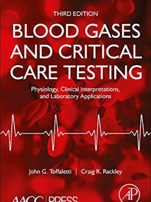 Blood Gases And Critical Care Testing: Physiology, Clinical Interpretations, And Laboratory Applications