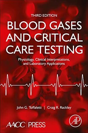 Blood Gases And Critical Care Testing: Physiology, Clinical Interpretations, And Laboratory Applications