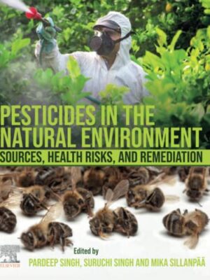 Pesticides In The Natural Environment: Sources, Health Risks, And Remediation