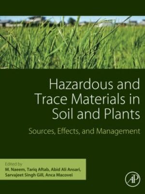 Hazardous And Trace Materials In Soil And Plants: Sources, Effects, And Management