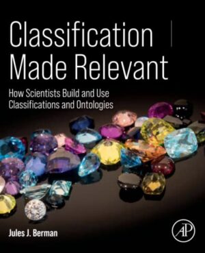 Classification Made Relevant: How Scientists Build And Use Classifications And Ontologies