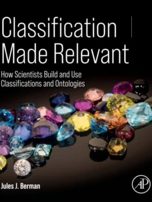 Classification Made Relevant: How Scientists Build And Use Classifications And Ontologies