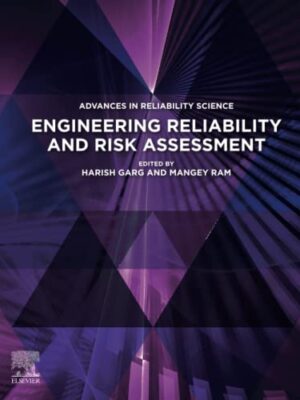 Engineering Reliability And Risk Assessment Advances In Reliability Science