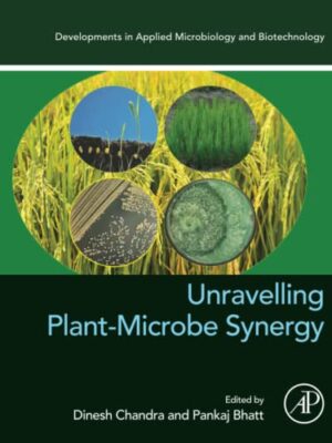 Unravelling Plant-Microbe Synergy Developments In Applied Microbiology And Biotechnology