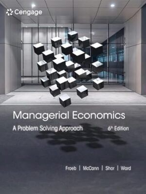 Managerial Economics: A Problem Solving Approach 6th Edition