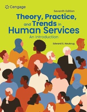 Theory, Practice, and Trends in Human Services: An Introduction 7th Edition