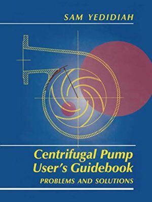 Centrifugal Pump User's Guidebook: Problems and Solutions