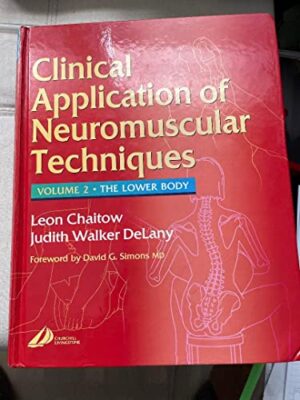 Clinical Applications Of Neuromuscular Techniques: The Lower Body, Volume 2 1st Edition