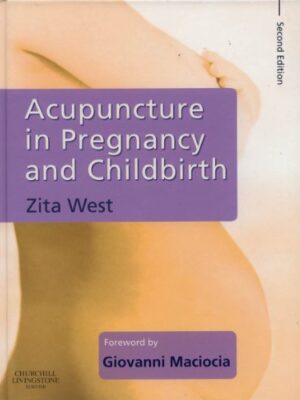Acupuncture In Pregnancy And Childbirth 2nd Edition
