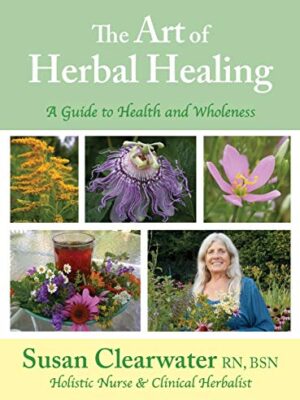 The Art Of Herbal Healing: A Guide To Health And Wholeness