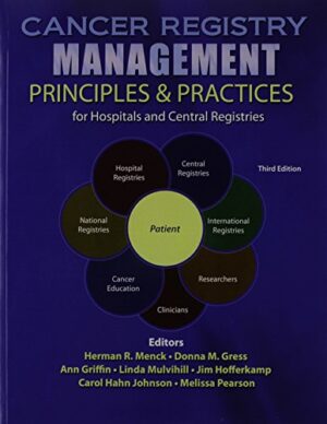 Cancer Registry Management: Principles and Practices for Hospitals and Central Registries 3rd Edition