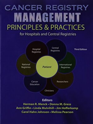 Cancer Registry Management: Principles and Practices for Hospitals and Central Registries 3rd Edition