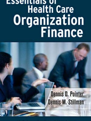Essentials Of Health Care Organization Finance: A Primer For Board Members 1st Edition