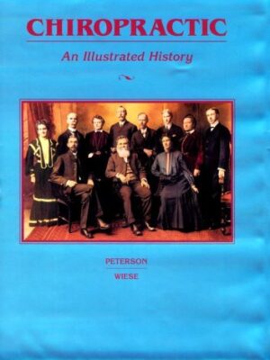 Chiropractic: An Illustrated History 1st Edition
