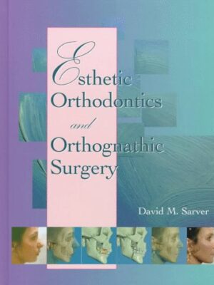 Esthetic Orthodontics and Orthognathic Surgery 1st Edition