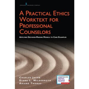 A Practical Ethics Worktext for Professional Counselors