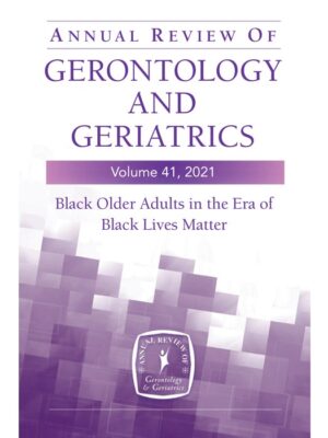 Annual Review of Gerontology and Geriatrics, Volume 41, 2021