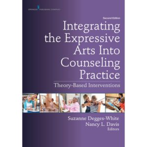 Integrating the Expressive Arts Into Counseling Practice Second Edition