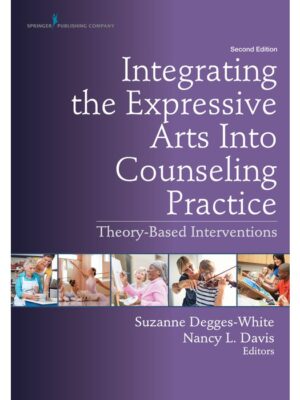 Integrating the Expressive Arts Into Counseling Practice Second Edition