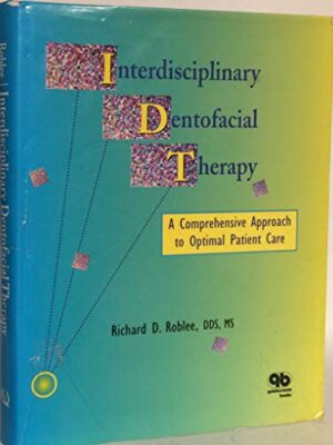 Interdisciplinary Dentofacial Therapy: A Comprehensive Approach to Optimal Patient Care 1st Edition