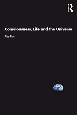 Consciousness, Life And The Universe