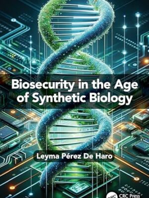 Biosecurity In The Age Of Synthetic Biology 1st Edition