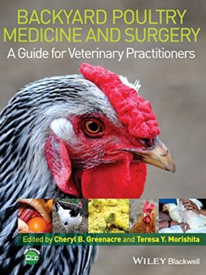 Backyard Poultry Medicine and Surgery: A Guide for Veterinary Practitioners 1st Edition