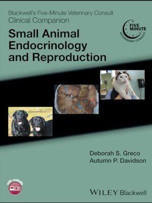 Blackwell's Five-Minute Veterinary Consult Clinical Companion: Small Animal Endocrinology and Reproduction