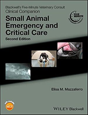 Blackwell's Five-Minute Veterinary Consult Clinical Companion: Small Animal Emergency and Critical Care 2nd Edition