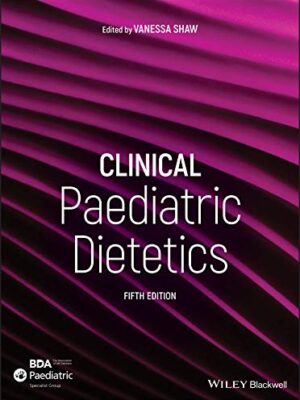 Clinical Paediatric Dietetics 5th Edition
