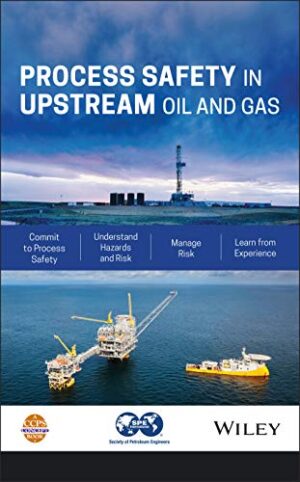 Process Safety In Upstream Oil And Gas 1st Edition