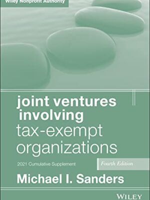 Joint Ventures Involving Tax-Exempt Organizations: 2021 Cumulative Supplement, 4th Edition
