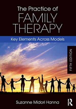 Practice Of Family Therapy: Key Elements Across Models, 5th Edition