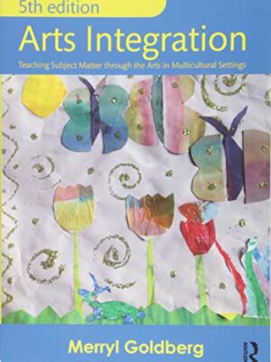 Arts Integration: Teaching Subject Matter through The Arts In Multicultural Settings