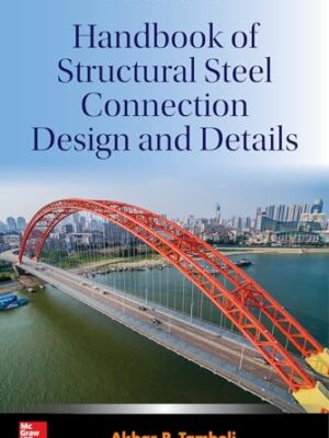 Handbook Of Structural Steel Connection Design And Details, Third Edition