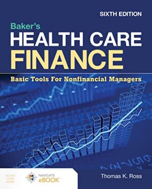 Baker's Health Care Finance: Basic Tools for Nonfinancial Managers 6th Edition