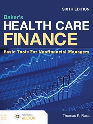 Baker's Health Care Finance: Basic Tools for Nonfinancial Managers 6th Edition
