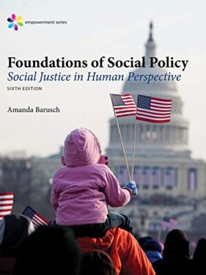 Empowerment Series: Foundations Of Social Policy: Social Justice In Human Perspective, Paperback Version