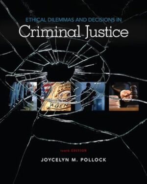 Ethical Dilemmas And Decisions In Criminal Justice 10/E
