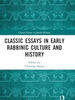 Classic Essays In Early Rabbinic Culture And History (Classic Essays In Jewish History) 1st Edition