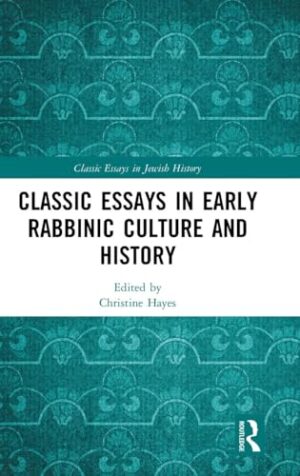 Classic Essays In Early Rabbinic Culture And History (Classic Essays In Jewish History) 1st Edition
