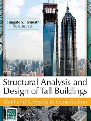 Structural Analysis and Design of Tall Buildings: Steel and Composite Construction 1st Edition