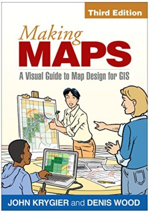 Making Maps, third Edition: A Visual Guide To Map Design For Gis