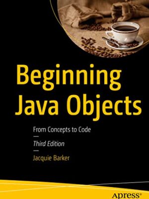 Beginning Java Objects: From Concepts To Code