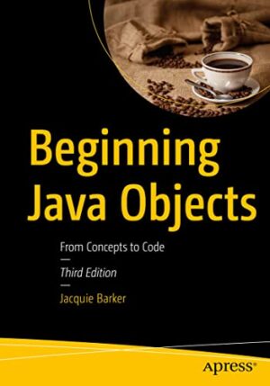 Beginning Java Objects: From Concepts To Code