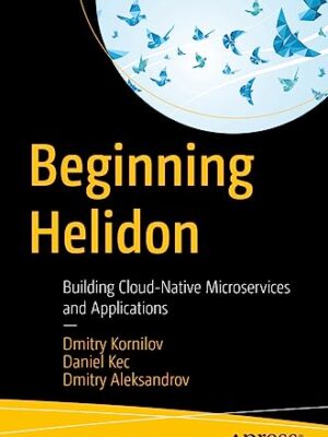 Beginning Helidon: Building Cloud-Native Microservices And Applications