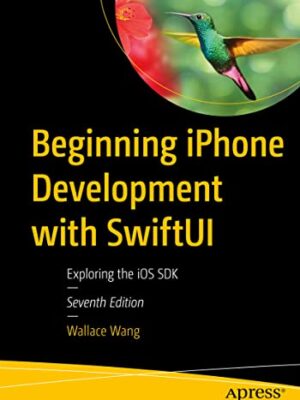 Beginning Iphone Development With Swiftui: Exploring The Ios Sdk