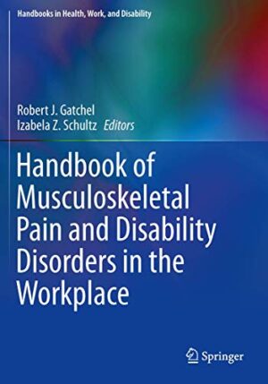 Handbook Of Musculoskeletal Pain And Disability Disorders In The Workplace 1st Edition