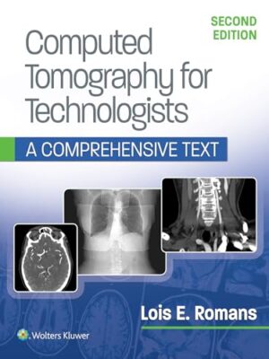 Computed Tomography For Technologists: A Comprehensive Text