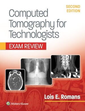 Computed Tomography For Technologists: Exam Review Illustrated